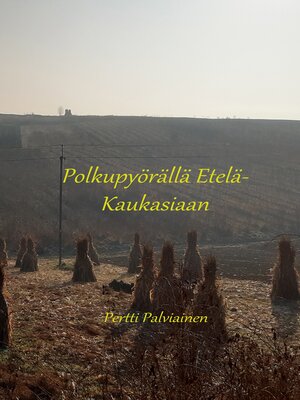 cover image of Polkupyörällä Etelä-Kaukasiaan